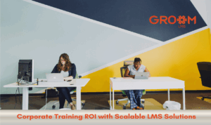 Best scalable LMS for corporate training ROI and HR integration with GroomLMS