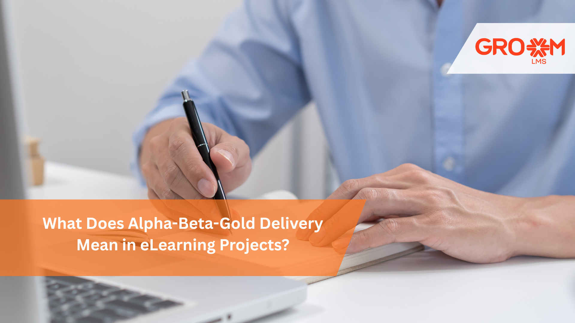 Alpha-Beta-Gold delivery process in eLearning project development with a professional workspace and Groom LMS branding.
