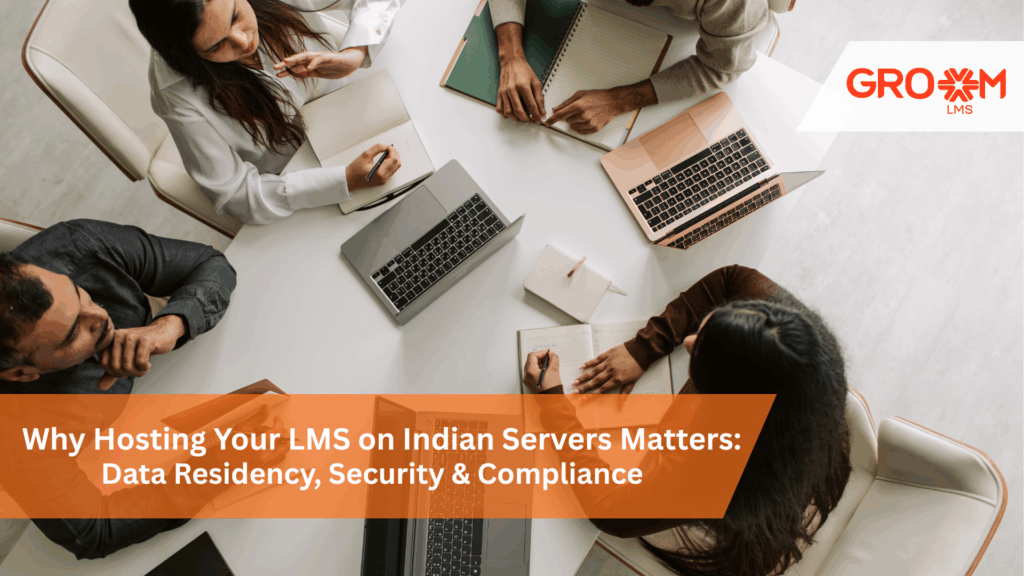 Hosting your LMS on Indian servers for secure data residency, compliance, and employee training with GroomLMS