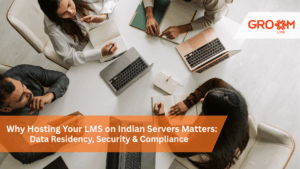 Hosting your LMS on Indian servers for secure data residency, compliance, and employee training with GroomLMS