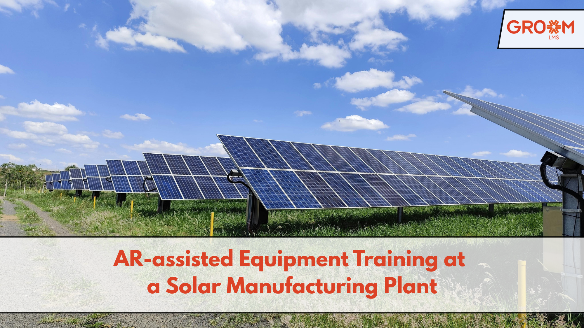 Solar manufacturing plant using AR-assisted equipment training with GroomLMS.