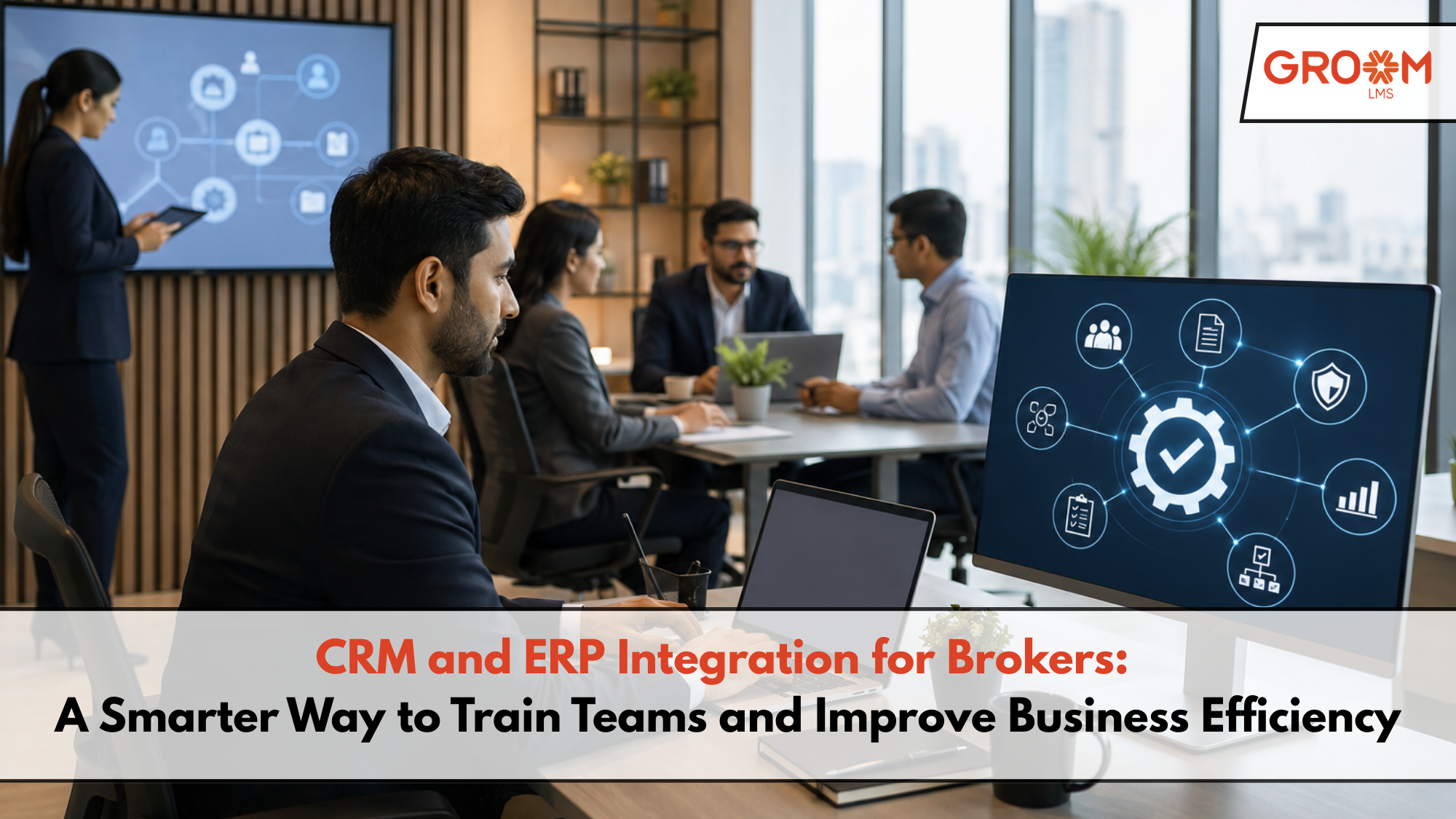 CRM and ERP integration dashboard displayed during a corporate team training session using GroomLMS.