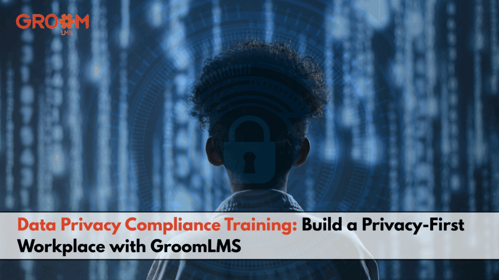 Person with a digital security lock symbol representing data privacy compliance training with GroomLMS.