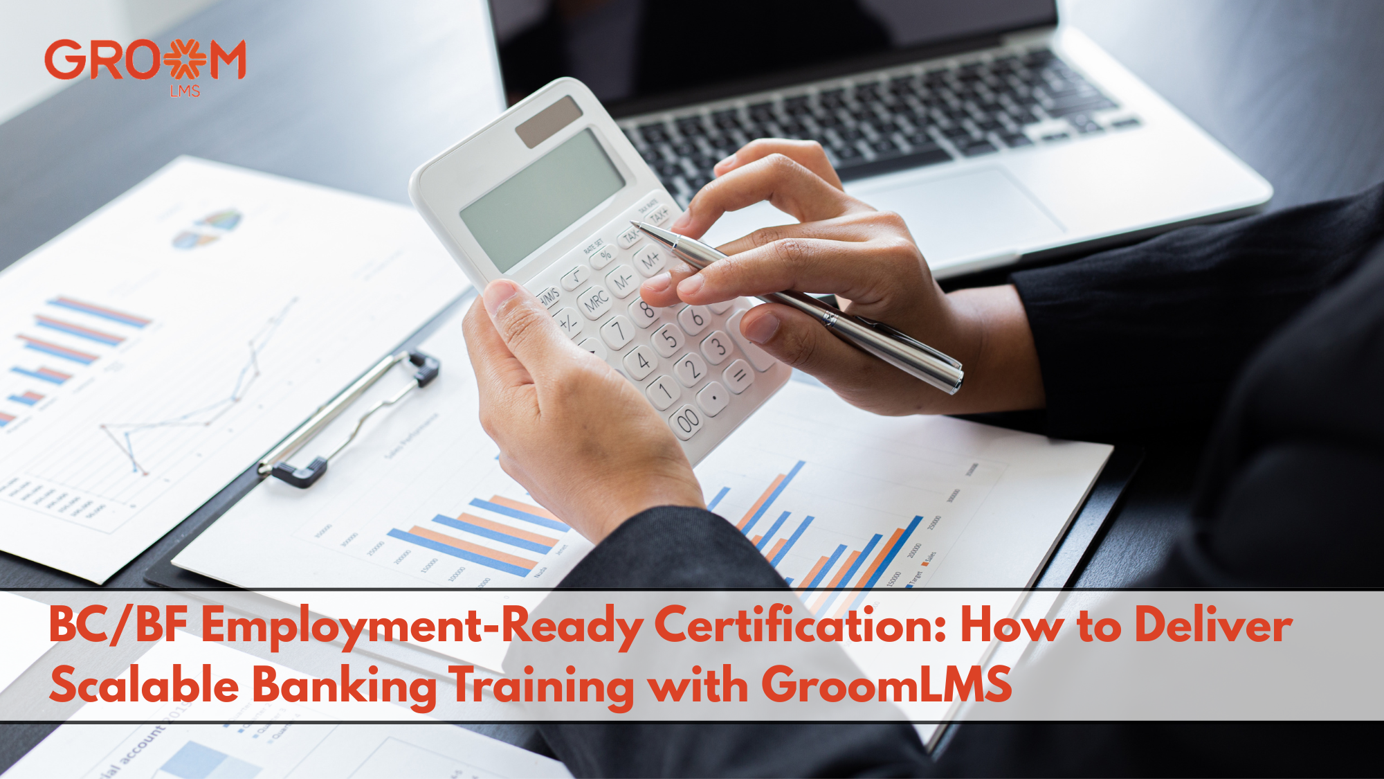 Professional using a calculator during BC/BF employment-ready certification training with GroomLMS.